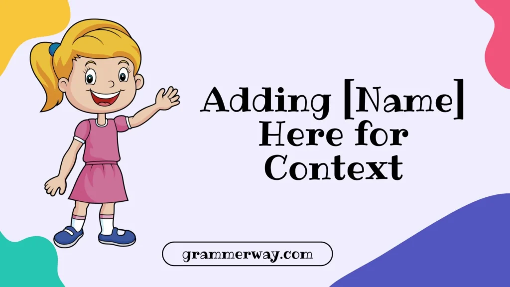 Adding [Name] Here for Context