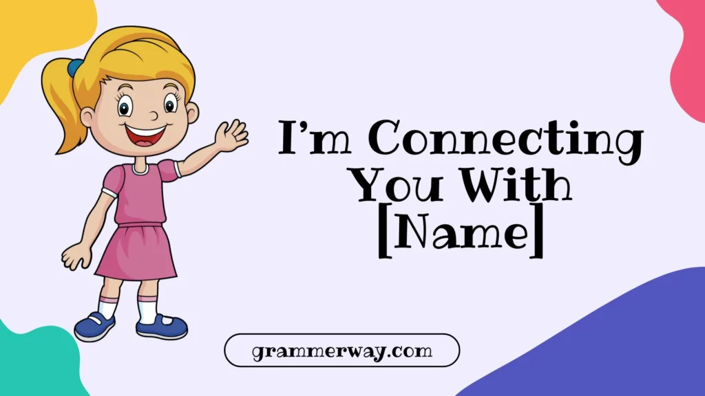  I’m Connecting You With [Name]