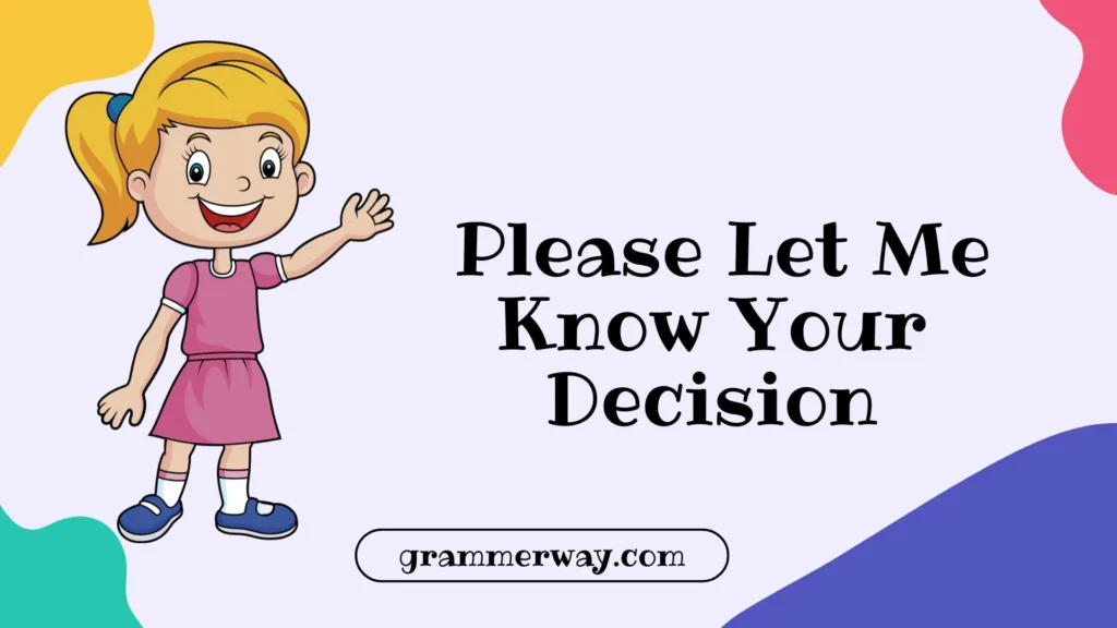 Please Let Me Know Your Decision