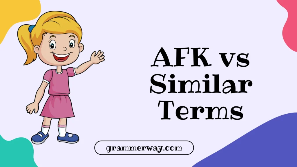 AFK vs Similar Terms