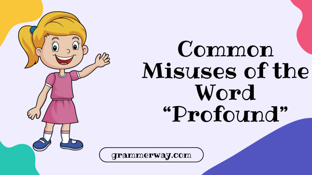 Common Misuses of the Word “Profound”