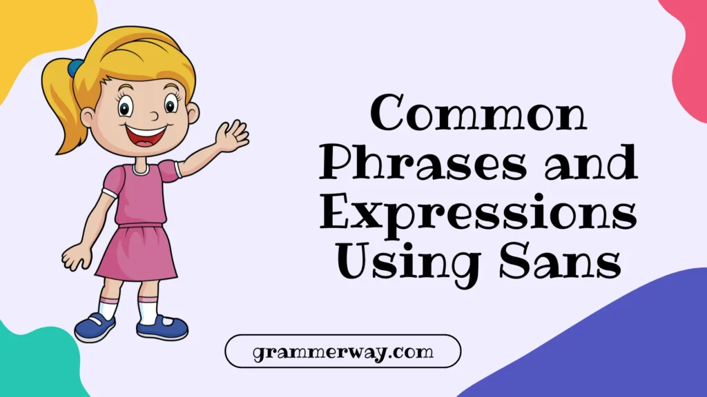 Common Phrases and Expressions Using Sans