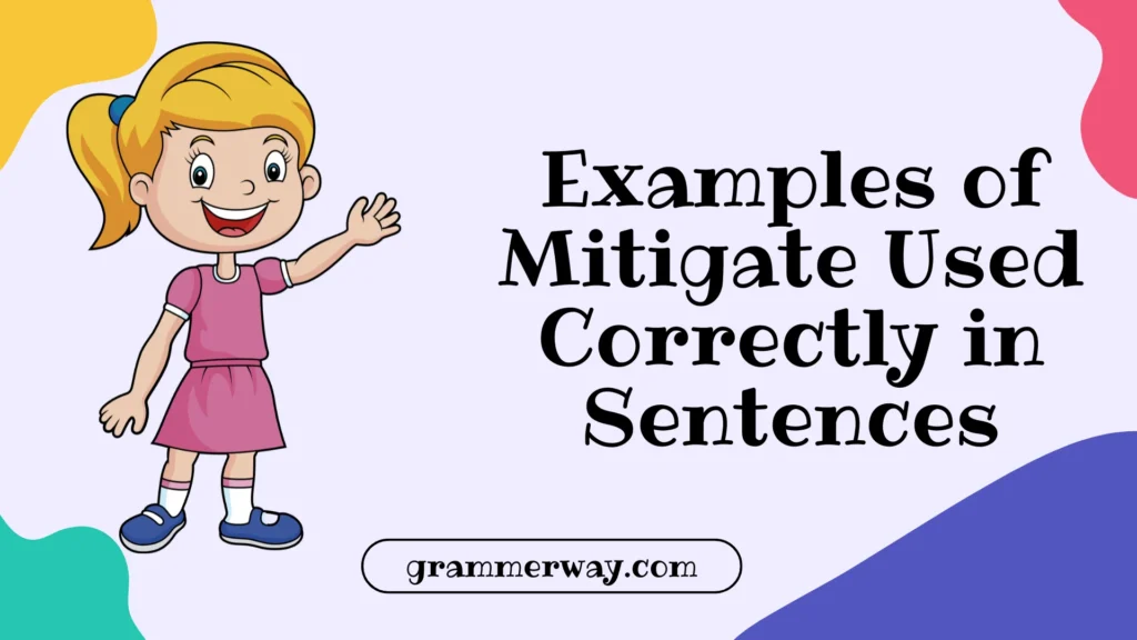 Examples of Mitigate Used Correctly in Sentences