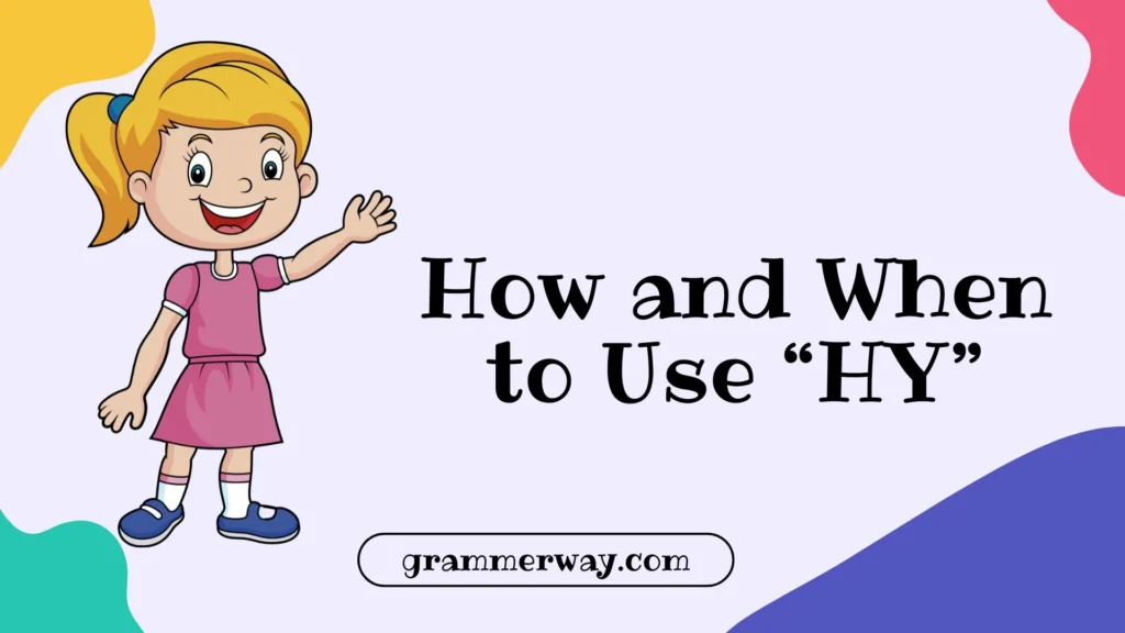 How and When to Use “HY”