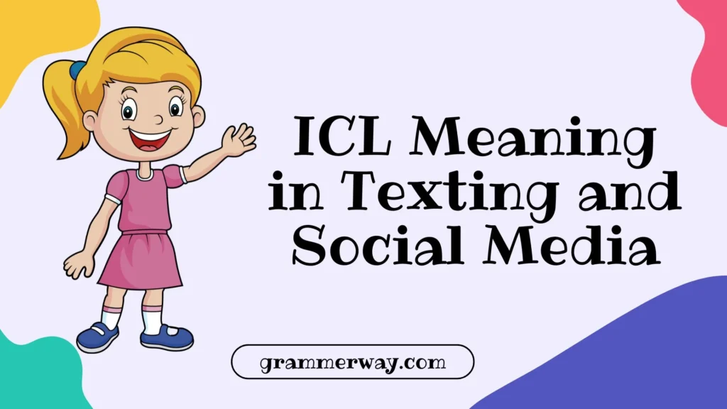 ICL Meaning in Texting and Social Media