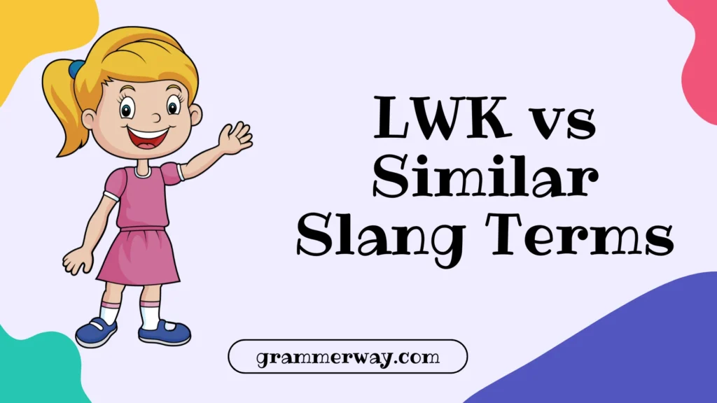 LWK vs Similar Slang Terms