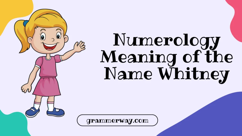 Numerology Meaning of the Name Whitney