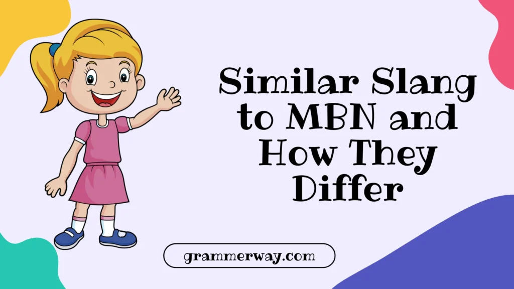 Similar Slang to MBN and How They Differ