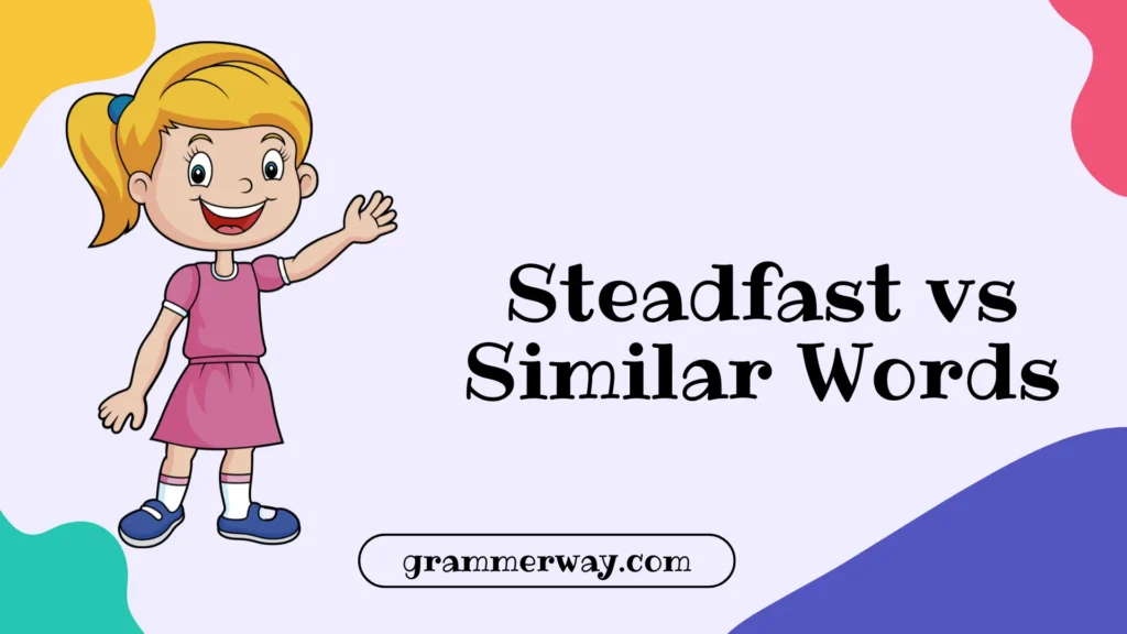 Steadfast vs Similar Words