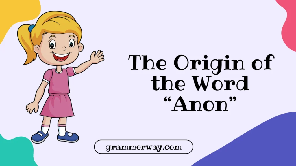 The Origin of the Word “Anon”