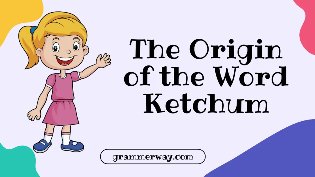 The Origin of the Word Ketchum