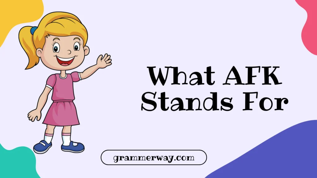 What AFK Stands For