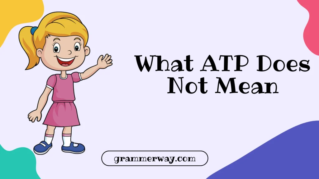 What ATP Does Not Mean