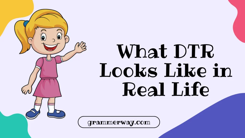 What DTR Looks Like in Real Life