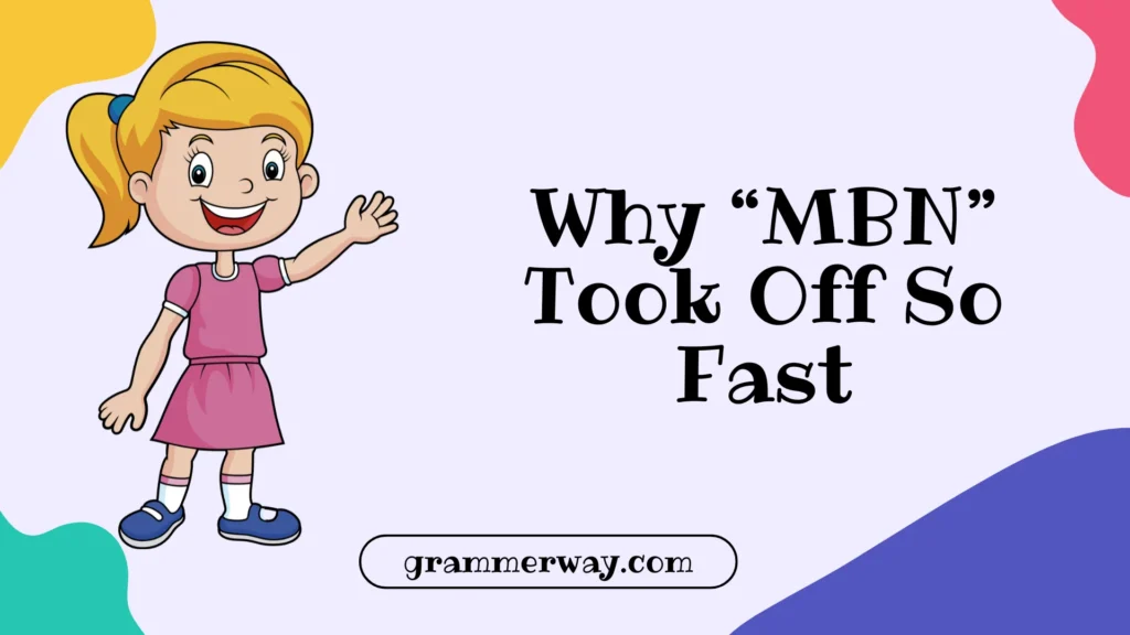 Why “MBN” Took Off So Fast