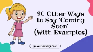 20 Other Ways to Say ‘Coming Soon’ (With Examples)