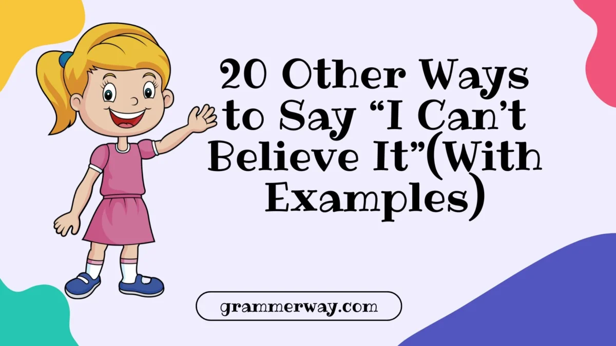 20 Other Ways to Say “I Can’t Believe It” (With Examples)