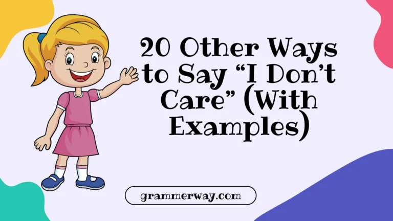 20 Other Ways to Say “I Don’t Care” (With Examples)