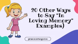 20 Other Ways to Say “In Loving Memory” (With Examples)