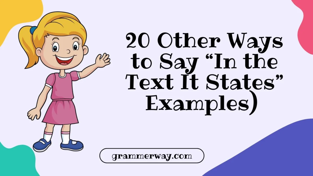 20 Other Ways to Say “In the Text It States” (With Examples)