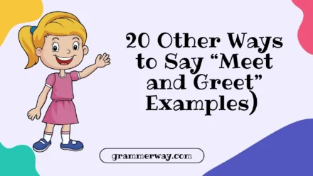 20 Other Ways to Say “Meet and Greet” (With Examples)