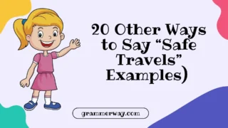 20 Other Ways to Say “Safe Travels” (With Examples)