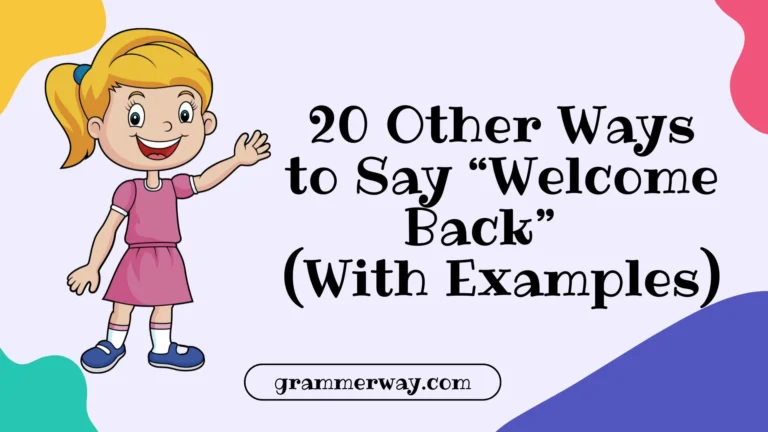 20 Other Ways to Say “Welcome Back” (With Examples)