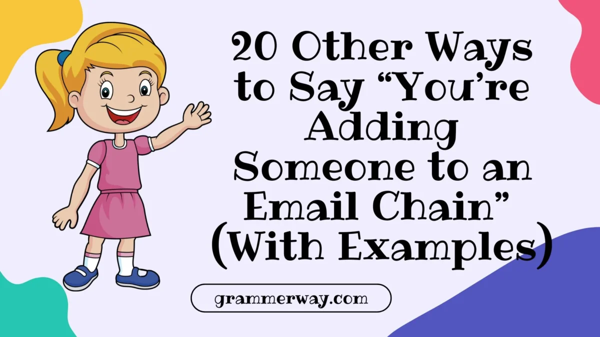 20 Other Ways to Say “You’re Adding Someone to an Email Chain” (With Examples)