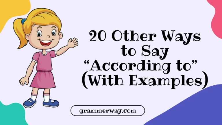20 Other Ways to Say “According to” (With Examples)