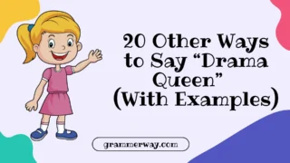 20 Other Ways to Say “Drama Queen” (With Examples)