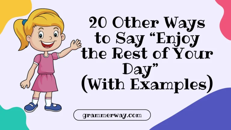 20 Other Ways to Say “Enjoy the Rest of Your Day” (With Examples)