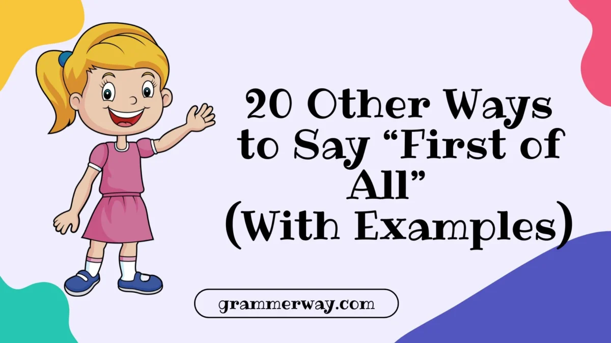 20 Other Ways to Say “First of All” (With Examples)
