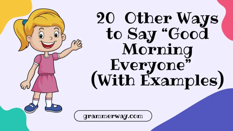 20 Other Ways to Say “Good Morning Everyone” (With Examples)