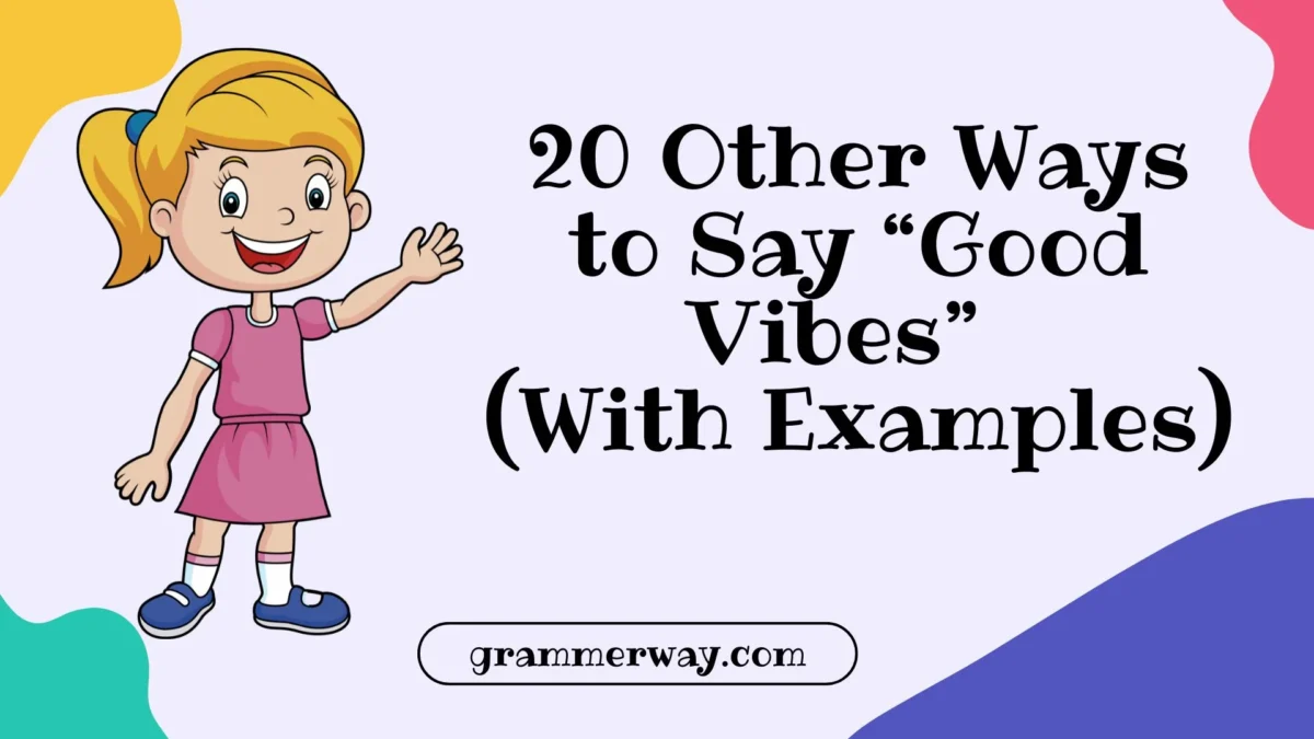 20 Other Ways to Say “Good Vibes” (With Examples)