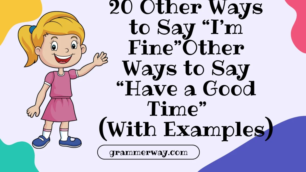 20 Other Ways to Say “Have a Good Time” (With Examples)