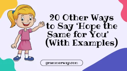 20 Other Ways to Say ‘Hope the Same for You’ (With Examples)