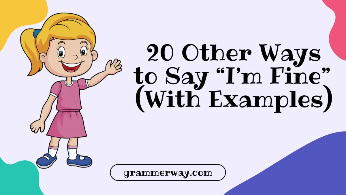 20 Other Ways to Say “I’m Fine” (With Examples)