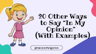 20 Other Ways to Say “In My Opinion” (With Examples)