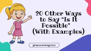 20 Other Ways to Say “Is It Possible” (With Examples)