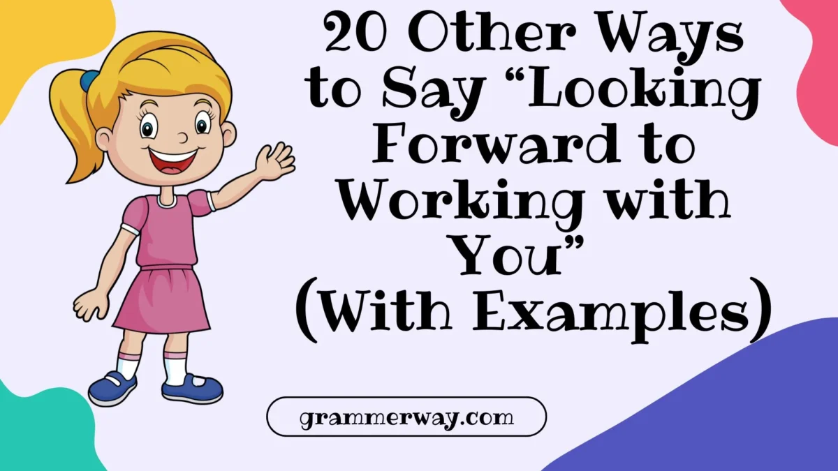 20 Other Ways to Say “Looking Forward to Working with You” (With Examples)