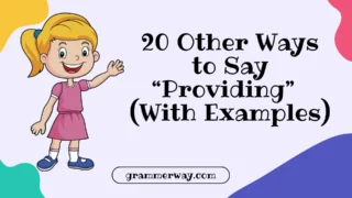 20 Other Ways to Say “Providing” (With Examples)