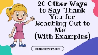 20 Other Ways to Say ‘Thank You for Reaching Out to Me’ (With Examples)