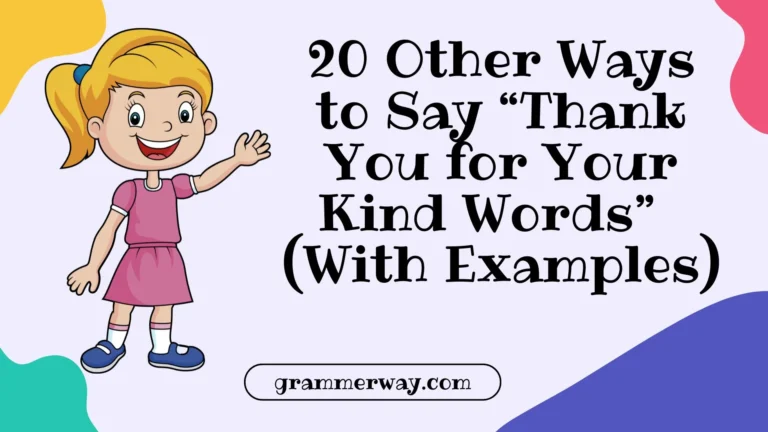 20 Other Ways to Say “Thank You for Your Kind Words” (With Examples)