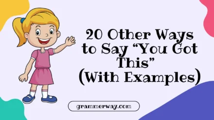 20 Other Ways to Say “You Got This” (With Examples)