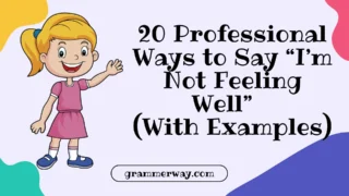 20 Professional Ways to Say “I’m Not Feeling Well” (With Examples)
