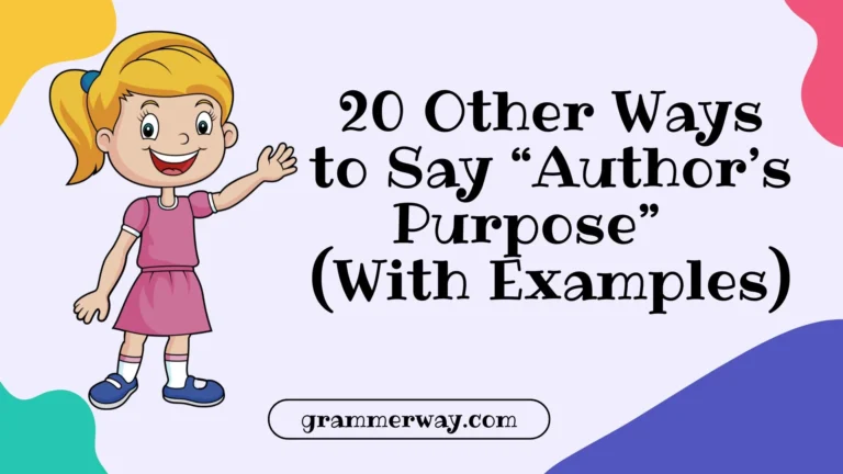 20 Other Ways to Say “Author’s Purpose” (With Examples)