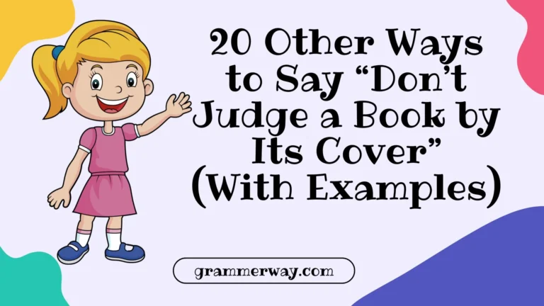20 Other Ways to Say “Don’t Judge a Book by Its Cover” (With Examples)