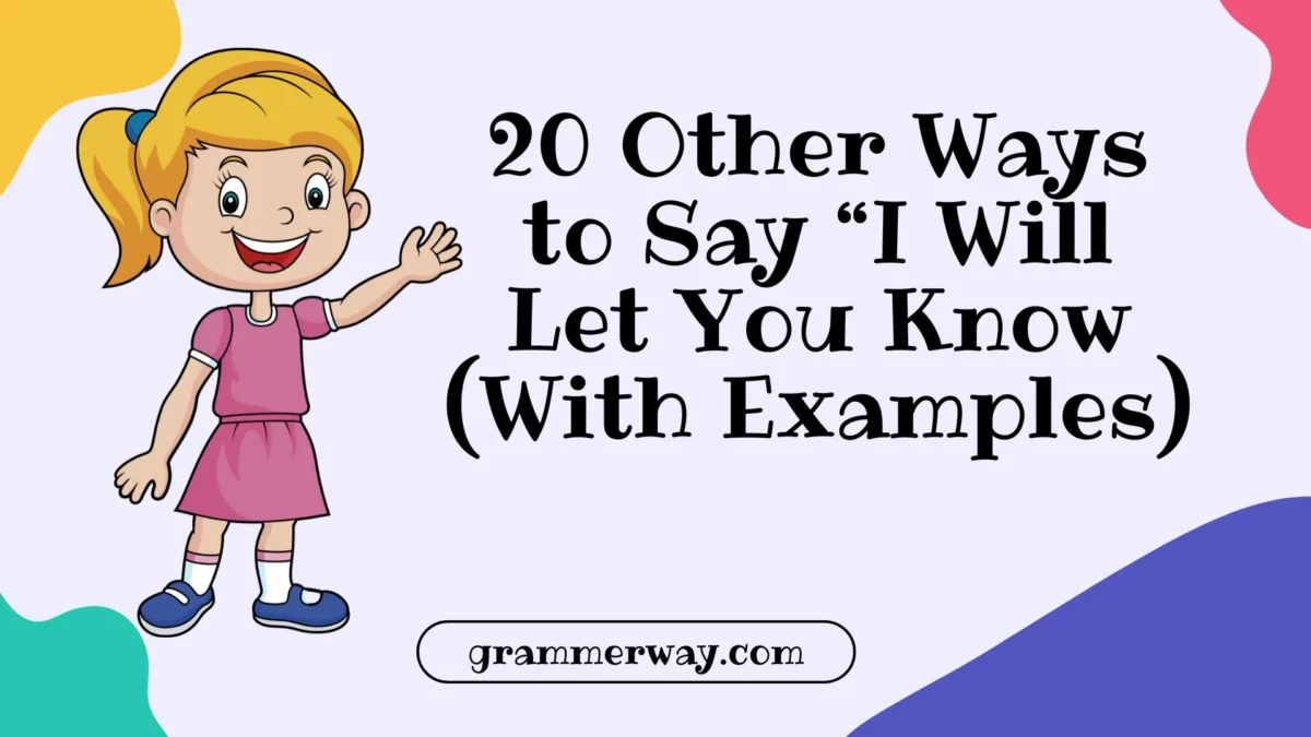 20 Other Ways to Say “I Will Let You Know” (With Examples)