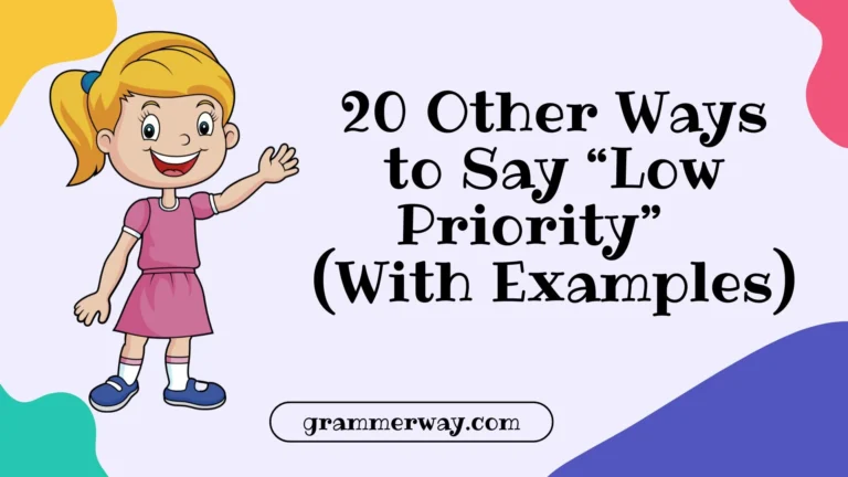 20 Other Ways to Say “Low Priority” (With Examples)