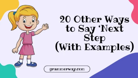 20 Other Ways to Say ‘Next Step’ (With Examples)